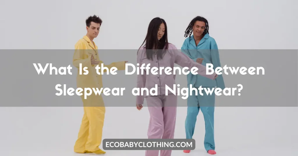 Difference Between Sleepwear and Nightwear